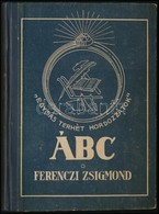 Ferenczi Zsigmond: ÁBC. 'Egymás Terhét Hordozzátok.' Kolozsvár/Cluj, 1934, Minerva, 110 P.+1 T. Kiadói Kissé Kopott Félv - Unclassified