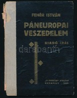 Fehér István: Páneurópai Veszedelem. Riadó írás. Bp., 1930, Bankár. Kicsit Sérült Kartonált Papírkötésben, Jó állapotban - Ohne Zuordnung