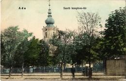 T2 1908 Ada, Szerb Templom Tér. Berger Adolf Kiadása / Serbian Church Square - Non Classés