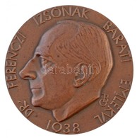Beck Ö. Fülöp (1873-1945) 1938. 'Dr Ferenczi Izsónak Baráti Emlékül' Egyoldalas Br Emlékérem (84,51g/60mm) T:1- / Hungar - Unclassified
