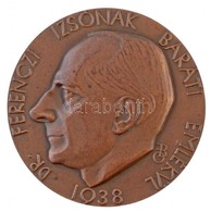 Beck Ö. Fülöp (1873-1945) 1938. 'Dr Ferenczi Izsónak Baráti Emlékül' Egyoldalas Br Emlékérem (84,51g/60mm) T:1- / Hungar - Sin Clasificación