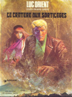 Luc Orient T 07  Le Cratère Des Sortilèges EO BE DARGAUD  10/1974 Greg Paape (BI2) - Luc Orient