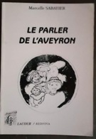 LE PARLER DE L'AVEYRON Par Marcelle SABATIER. Chez Lacour Rediviva 1996 - Midi-Pyrénées