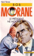 Bob Morane   N ° 44  LE PRESIDENT NE MOURRA PAS   °°° Henri Vernes - Bob Morane