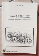 VACQUEIROLLES Un Domaine Agricole Dans La Garrigue Nimoise. J.P. NEGRE. Editions Lacour 1989. (FRAIS DE PORT INCLUS) - Languedoc-Roussillon