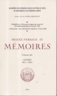 Procès Verbaux Et Mémoires Volume 201 Années 2011-2012 Académie Des Sciences Belles Lettres Arts Besançon Franche-Comté - Franche-Comté
