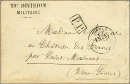 Càd T 17 BOURGES (17) 25 JANV. 71 + P.P. + Griffe 19e DIVISION / MILITAIRE Sur Lettre En Franchise Militaire Pour Saint- - Krieg 1870