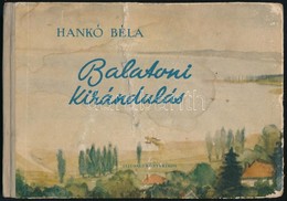 Hankó Béla: Balatoni Kirándulás. Garlitzer Imre Rajzaival. A Borítót Radnai József Rajzolta. Bp., 1956, Ifjúsági Könyvki - Other & Unclassified