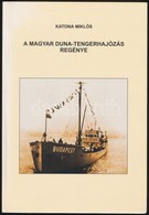 Katona Miklós: A Magyar Duna-tengerhajózás Regénye. Salgótarján, 2000, Pat-Press Bt. Fekete-fehér Fotókkal. Kiadói Papír - Other & Unclassified