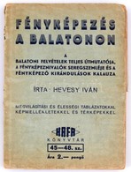 Hevesy Iván: Fényképezés A Balatonon. Bp., [1940], Hatschek és Farkas. Tűzött Papírkötésben, Jó állapotban. - Otros & Sin Clasificación