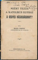 Bilkei Ferenc: Miért Tiltja A Katolikus Egyház A Vegyes Házasságokat? Náday László Püspöki Tabácsos Ajándékozási Soraiva - Unclassified