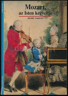 Michel Parouty: Mozart, Az Isten Kegyeltje. Ford.: Veressné Deák Éva. Bp.,1991, Park. Kiadói Papírkötés. - Altri & Non Classificati