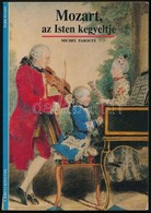 Michel Parouty: Mozart, Az Isten Kegyeltje. Ford.: Veressné Deák Éva. Bp.,1991, Park. Kiadói Papírkötés. - Otros & Sin Clasificación