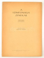 Darvas Gábor: A Szimfonikus Zenekar. Bp., 1958, Zenemű Kiadó. Kiadói Papírkötés, Jó állapotban. - Altri & Non Classificati
