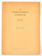 Darvas Gábor: A Szimfonikus Zenekar. Bp., 1958, Zenemű Kiadó. Kiadói Papírkötés, Jó állapotban. - Other & Unclassified