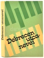 Debrecen Utcanevei. Szerk.: Nábrádi Mihály. Debrecen, 1984, Debrecen Megyei Városi Tanács V.B. Művelődési Osztálya. Debr - Ohne Zuordnung