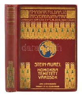 Stein Aurél: Homokba Temetett Városok. Régészeti és Földrajzi Utazás Indiából Kelet-Turkesztánba 1900-1901-ben. Lóczy La - Unclassified