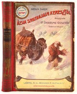 Sven Hedin: Ázsia Sivatagjain Keresztül. Átdolgozta: Dr. Thirring Gusztáv. Magyar Földrajzi Társaság Könyvtára Bp.,(1902 - Sin Clasificación