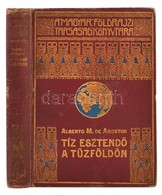 Alberto M. De Agostini: Tíz Esztendő A Tűzföldön. Fordította: Cholnoky Béla. Magyar Földrajzi Társaság Könyvtára. Bp., é - Ohne Zuordnung