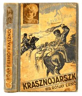 Rónay Ernő: Krasznojárszk. Oradea/Nagyvárad, 1939. 'Grafica,' 1 T.+300 P. Második Kiadás. Átkötött Illusztrált Egészvász - Sin Clasificación