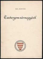 Bél Mátyás: Esztergom Vármegyéről írt, Kiadatlan Művének Szemelvényes Magyar Fordítása.Ford.: Prokopp Gyula. Bev. és Jeg - Unclassified