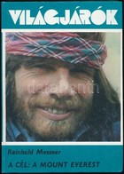 Messner, Reinhold: A Cél: A Mount Everest. Világjárók 155. Bp., 1984, Gondolat. Kiadói Kartonált Papírkötés. - Unclassified