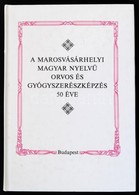 A Marosvásárhelyi Magyar Nyelvű Orvosi- és Gyógyszerképzés 50 éve. Adatok, Emlékezések. Szerk.: Barabás Béla, Péter Mihá - Sin Clasificación