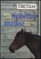 Sándor Anna: Szibériai Anziksz. Arató András Fotóival. Bp.,2010, Kossuth. Kiadói Papírkötés. A Fotós, Arató András (1945 - Sin Clasificación