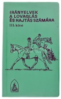 Irányelvek A Lovaglás és Hajtás Számára III. Kötet. Bp., 1985. Agrárinformációs Vállalat. Műbőr Kötésben. - Sin Clasificación