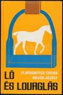 Flandorffer Tamás-Hajas József: Ló és Lovaglás. Bp., 1978, Mezőgazdasági-Corvina. Kiadói Kartonált Kötés. - Sin Clasificación