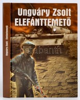 Ungváry Zsolt: Elefánttemető. Dedikált. Bp., 2007. Szerzői. Kiadói Kartonálás - Zonder Classificatie