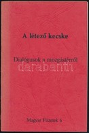 A Létező Kecske. Dialógusok A Mozgástérről. Szerk.: Kende Péter. Magyar Füzetek 6. Párizs, 1980, Dialogues Européens. Ki - Sin Clasificación