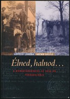 Kövesdy Zsuzsa- Kozma László: Élned, Halnod..., A Minkatáboroktól Az 1956-os Forradalomig. Bp., 2005. Kariosz. Kiadói Ka - Unclassified