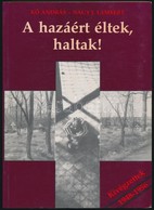 Kő András - Nagy J. Lambert: A Hazáért éltek, Haltak! Kivégzettek 1948-1956. Bp., 1994. Publica. Kiadói Kartonálás - Unclassified