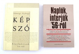 2 Sümeghy György Kötet: Naplók, Interjúk '56-ról. Bp., 2006. Enciklopédia.; Kép Szó. Képzáművészek 56-ról. Bp., 2004. Po - Sin Clasificación