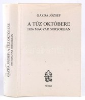 Gazda József: A Tűz Októbere. 1956 Magyar Sorsokban. Bp.,2006,Püski. Kiadói Kartonált Papírkötés, Kiadói Papír Védőborít - Sin Clasificación