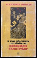 Vlagyimir Burcev: A Cion Bölcseinek Jegyzőkönyvei Közönséges Hamisítvány. Bp., 1999, Múlt és Jövő. Kiadói Papírkötés. - Sin Clasificación