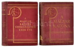 A Magyar Katona Vitézségének Ezer éve I-II. Kötet. Szerk.: Pilch Jenő. Horthy Miklós, József Kir Herceg Tábornagy, Gömbö - Unclassified