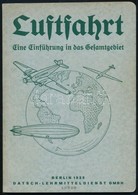 Luftfahrt. Eine Einführung In Das Gesamtgebiet. Berlin, 1935, Datsch-Lehrmitteldienst. Német Nyelven. Számos Szövegközti - Unclassified