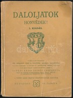 Daloljatok Honvédek! Magyar Katonanóták Gyüjteménye. 104 Katonadal. Sajtó Alá Rendezte és Jegyzetekkel Ellátta Volly Ist - Sin Clasificación