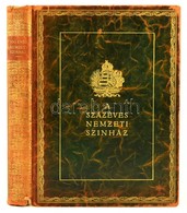 A Százéves Nemzeti Színház. Az 1937/38-as Centenáris év Emlékalbuma. Bp. 1938, Pallas Irodalmi és Nyomdai Rt.,(Pallas-ny - Sin Clasificación