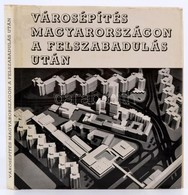 Városépítészet Magyarországon A Felszabadulás Után. Bp.,1973, Műszaki. Kiadói Egészvászon-kötés, Kiadói Papír Védőborító - Unclassified