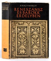 B. Nagy Margit: Reneszánsz és Barokk Erdélyben. Bukarest, 1970, Kriterion, 356+4 P. Fekete-fehér Fotókkal, Kihajtható áb - Ohne Zuordnung