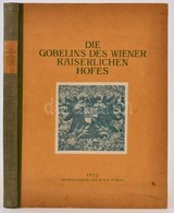Hermann Schmitz: Die Wiener Gobelin-Sammlung. Wien, 1922, Krystall-Verlag,20+2 P.+XLIV T.+6 P. Német Nyelven. Fekete-feh - Sin Clasificación