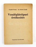 Gundel Ferenc-Dr. Ketter László: Vendéglátóipari értékesítés. Bp.,1972, Közgazdasági és Jogi. Kiadói Papírkötés. Megjele - Sin Clasificación