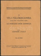 Szemere László: A Téli Fülőkegomba. (Collybia Vellitipes Curt.) Az ínséges Idők Gombája. Különlenyomat KKött Kertészeti  - Unclassified