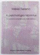 Mérei Ferenc: A Pszichológiai Labirintus Fondorlatok és Kerülőutak A Lelki életben. Bp., 1989. Magyar Pszichiátriai Társ - Ohne Zuordnung