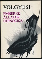 Dr. Völgyesi Ferenc: Emberek, állatok Hipnózisa. Bp.,1973, Medicina. Kiadói Papírkötés. - Unclassified