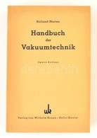 E. L. Holland-Merten: Handbuch Der Vakuumtechnik. Halle (Saale), 1950, Wilhelm Knapp. Második Kiadás. Német Nyelven. Kia - Unclassified