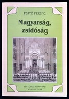 Fejtő Ferenc: Magyarság, Zsidóság. Zeke Gyula Közremüködésével. História Könyvtár Monográfiák. 14. Bp., 2000, História-M - Sin Clasificación